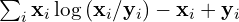 \sum_i {\bf x}_i \log {({\bf x}_i/{\bf y}_i)} - {\bf x}_i + {\bf y}_i