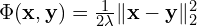 \Phi({\bf x},{\bf y})=\frac{1}{2\lambda}\|{\bf x}-{\bf y}\|_2^2