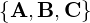 \{{\bf A}, {\bf B}, {\bf C}\}